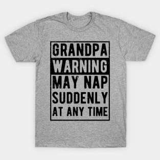 grandpa warning may nap suddenly at any time T-Shirt